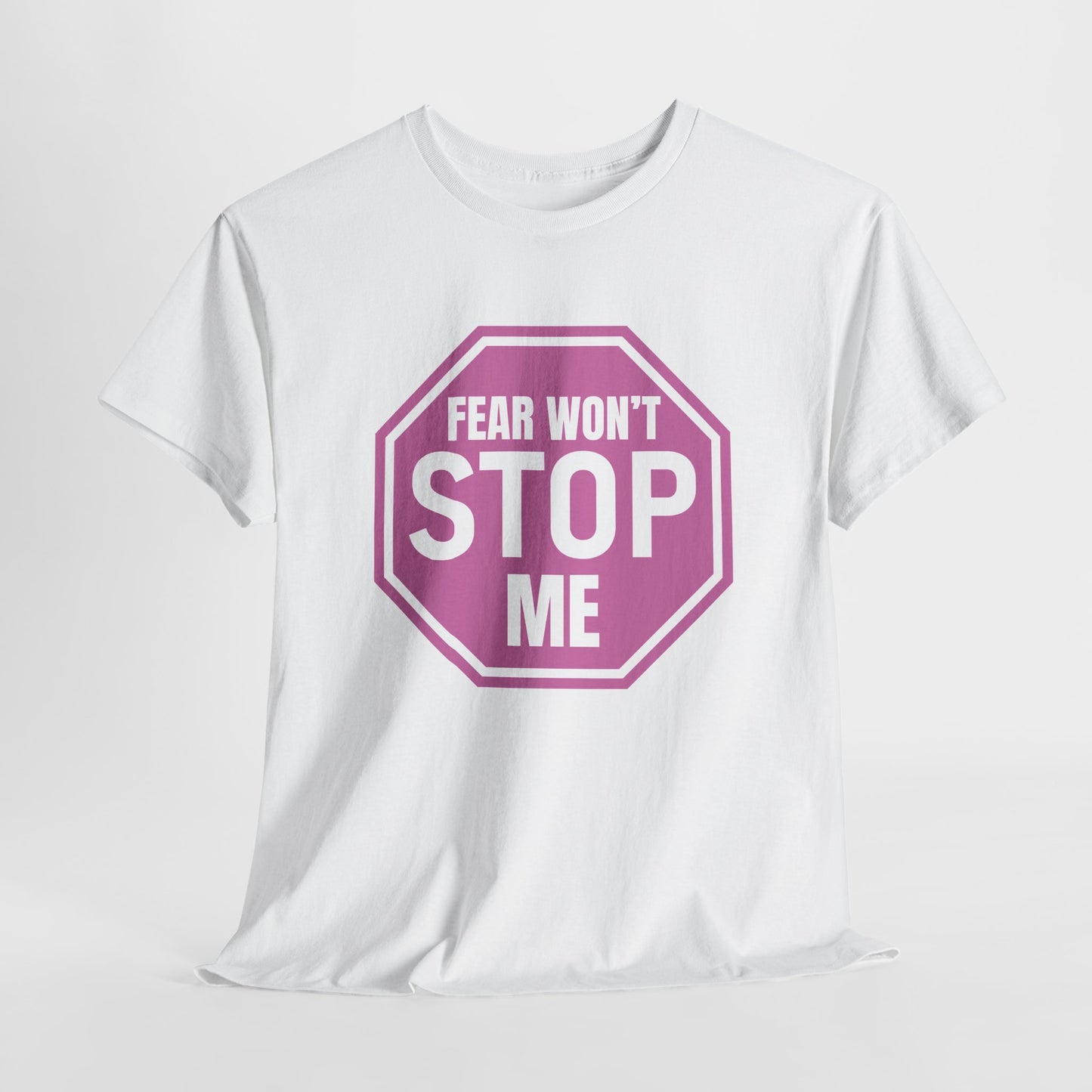 Fear Won't Stop Me - Tee